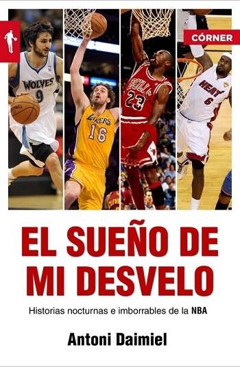 EL SUEÑO DE MI DESVELO HISTORIAS DE LA NBA CON NOCTURNIDAD | 9788415242239 | DAIMIEL, ANTONI | Llibreria L'Odissea - Libreria Online de Vilafranca del Penedès - Comprar libros