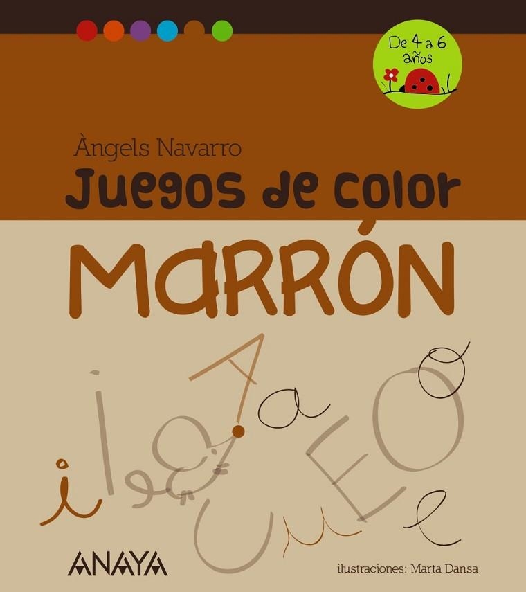JUEGOS DE COLOR MARRÓN DE 4 A 6 AÑOS | 9788467840261 | NAVARRO, ÀNGELS | Llibreria L'Odissea - Libreria Online de Vilafranca del Penedès - Comprar libros
