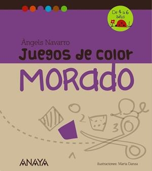 JUEGOS DE COLOR MORADO DE 4 A 6 AÑOS | 9788467840247 | NAVARRO, ÀNGELS | Llibreria L'Odissea - Libreria Online de Vilafranca del Penedès - Comprar libros