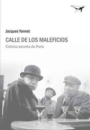 CALLE DE LOS MALEFICIOS CRONICA SECRETA DE PARIS | 9788493741389 | YONNET, JACQUES | Llibreria Online de Vilafranca del Penedès | Comprar llibres en català