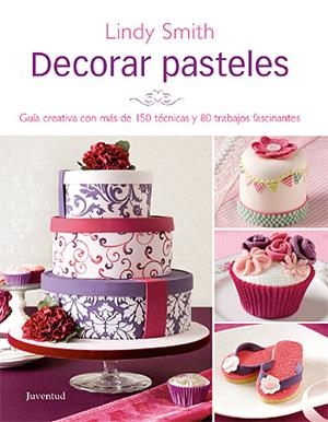 DECORAR PASTELES | 9788426139269 | SMITH, LINDY | Llibreria L'Odissea - Libreria Online de Vilafranca del Penedès - Comprar libros