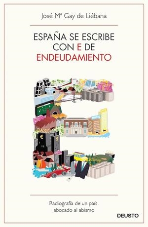 ESPAÑA SE ESCRIBE CON E DE ENDEUDAMIENTO | 9788423412976 | GAY DE LIEBANA, JOSE MARIA | Llibreria Online de Vilafranca del Penedès | Comprar llibres en català