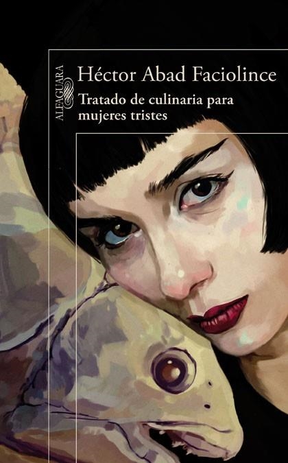 TRATADO DE CULINARIA PARA MUJERES TRISTES | 9788420407906 | ABAD FACIOLINCE, HECTOR | Llibreria L'Odissea - Libreria Online de Vilafranca del Penedès - Comprar libros