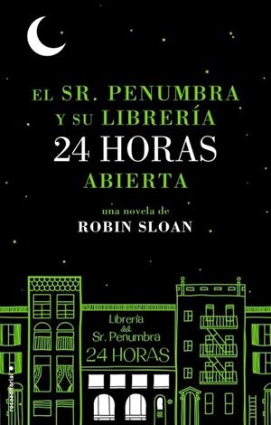 EL SR PENUMBRA Y SU LIBRERÍA 24 HORAS ABIERTA | 9788499185880 | SLOAN, ROBIN | Llibreria Online de Vilafranca del Penedès | Comprar llibres en català
