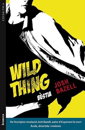 WILD THING ( BÈSTIA ) | 9788490261248 | BAZELL, JOSH | Llibreria L'Odissea - Libreria Online de Vilafranca del Penedès - Comprar libros