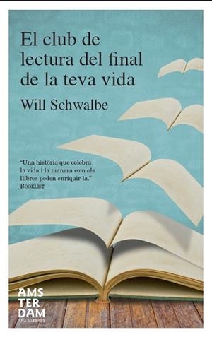 EL CLUB DE LECTURA DEL FINAL DE LA TEVA VIDA | 9788415645023 | SCHWALBE, WILL | Llibreria L'Odissea - Libreria Online de Vilafranca del Penedès - Comprar libros