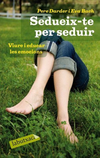 SEDUEIX-TE PER SEDUIR | 9788499301334 | BACH, EVA I DARDER, PERE | Llibreria L'Odissea - Libreria Online de Vilafranca del Penedès - Comprar libros