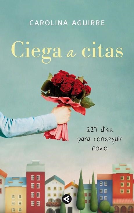 CIEGA A CITAS | 9788403011472 | AGUIRRE, CAROLINA | Llibreria L'Odissea - Libreria Online de Vilafranca del Penedès - Comprar libros