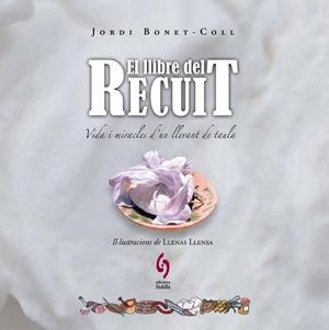 EL LLIBRE DEL RECUIT | 9788493874384 | BONET-COLL, JORDI/LLENAS LLENSA, ALBERT | Llibreria Online de Vilafranca del Penedès | Comprar llibres en català