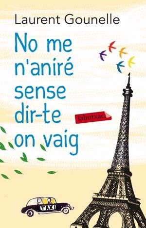 NO ME N'ANIRÉ SENSE DIR-TE ON VAIG | 9788499305653 | GOUNELLE, LAURENT | Llibreria Online de Vilafranca del Penedès | Comprar llibres en català