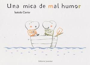 UNA MICA DE MAL HUMOR | 9788426139467 | CARRIER, ISABELLE | Llibreria Online de Vilafranca del Penedès | Comprar llibres en català