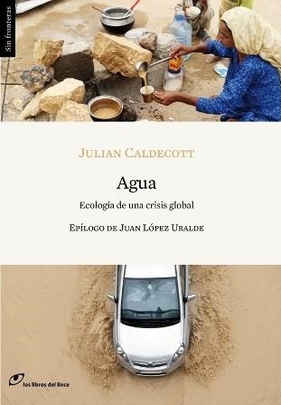 AGUA ECOLOGIA DE UNA CRISIS GLOBAL | 9788415070009 | CALDECOTT, JULIAN | Llibreria L'Odissea - Libreria Online de Vilafranca del Penedès - Comprar libros