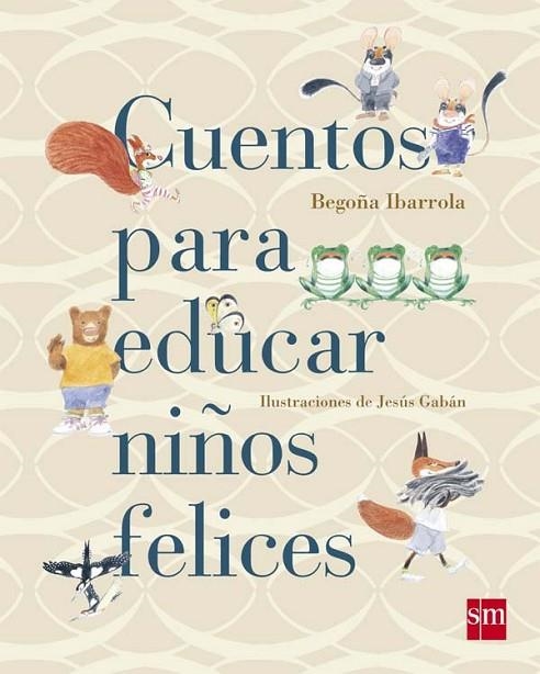 CUENTOS PARA EDUCAR A  NIÑOS FELICES | 9788467543131 | IBARROLA, BEGOÑA | Llibreria L'Odissea - Libreria Online de Vilafranca del Penedès - Comprar libros