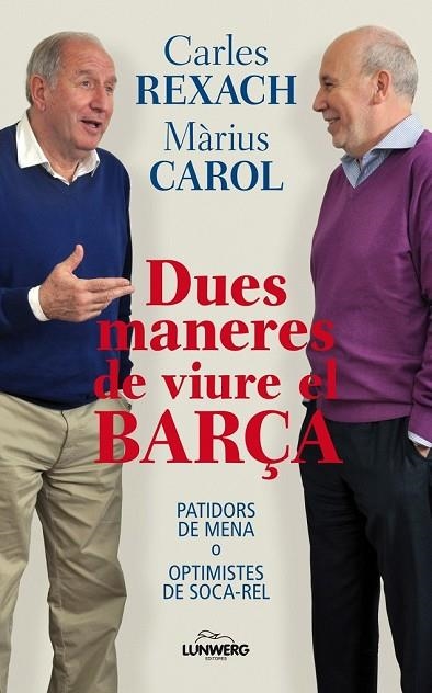 DUES MANERES DE VIURE EL BARÇA | 9788497858588 | REXACH, CARLES / CAROL, MARIUS | Llibreria L'Odissea - Libreria Online de Vilafranca del Penedès - Comprar libros