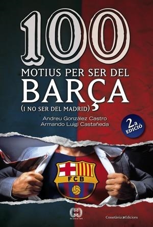 100 MOTIUS PER SER DEL BARÇA | 9788497916615 | GONZALEZ, ANDREU I LUIGI, ARMAND | Llibreria L'Odissea - Libreria Online de Vilafranca del Penedès - Comprar libros