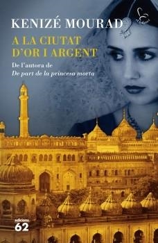 A LA CIUTAT D´OR I ARGENT | 9788429767353 | MOURAD, KENIZE | Llibreria L'Odissea - Libreria Online de Vilafranca del Penedès - Comprar libros