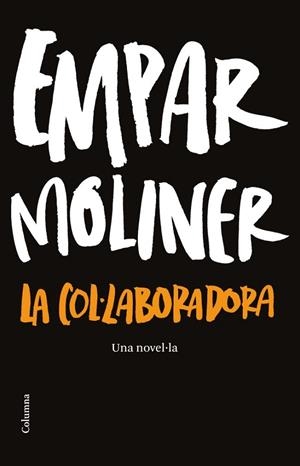 LA COL·LABORADORA | 9788466414937 | MOLINER, EMPAR | Llibreria L'Odissea - Libreria Online de Vilafranca del Penedès - Comprar libros