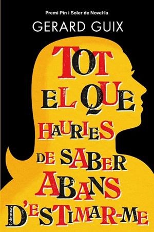 TOT EL QUE HAURIES DE SABER ABANS D'ESTIMAR-ME | 9788466413565 | GUIX, GERARD | Llibreria L'Odissea - Libreria Online de Vilafranca del Penedès - Comprar libros