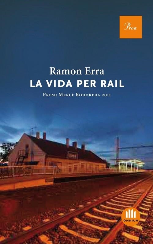LA VIDA PER RAIL ( PREMI MERCE RODOREDA 2011 ) | 9788475882888 | ERRA, RAMON | Llibreria L'Odissea - Libreria Online de Vilafranca del Penedès - Comprar libros