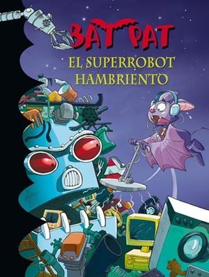 EL SUPERROBOT HAMBRIENTO BAT PAT | 9788484417019 | PAVANELLO, ROBERTO | Llibreria Online de Vilafranca del Penedès | Comprar llibres en català