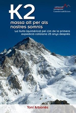 K2 MASSA ALT PER ALS NOSTRES SOMNIS | 9788490341346 | ARBONES, TONI | Llibreria L'Odissea - Libreria Online de Vilafranca del Penedès - Comprar libros