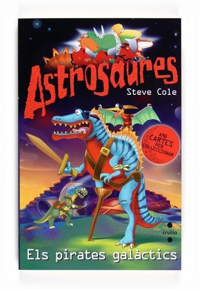 ASTROSAURES 10 ELS PIRATES GALACTICS | 9788466125208 | COLE, STEVE | Llibreria Online de Vilafranca del Penedès | Comprar llibres en català