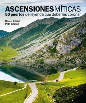 ASCENSIONES MÍTICAS. 50 PUERTOS DE LEYENDA QUE DEBERÍAS CORONAR | 9788497858618 | AA. VV. | Llibreria Online de Vilafranca del Penedès | Comprar llibres en català