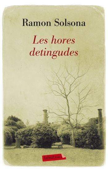 LES HORES DETINGUDES | 9788499302768 | SOLSONA, RAMON | Llibreria L'Odissea - Libreria Online de Vilafranca del Penedès - Comprar libros