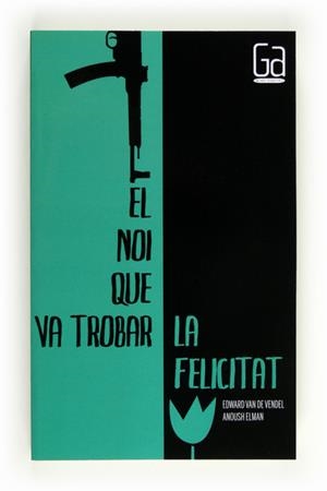 EL NOI QUE VA TROBAR LA FELICITAT | 9788466128308 | VAN DE VENDEL , EDWARD | Llibreria Online de Vilafranca del Penedès | Comprar llibres en català