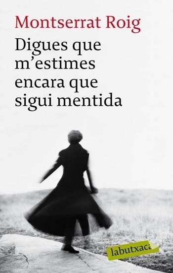 DIGUES QUE M'ESTIMES ENCARA QUE SIGUI MENTIDA | 9788492549962 | ROIG, MONTSERRAT | Llibreria L'Odissea - Libreria Online de Vilafranca del Penedès - Comprar libros