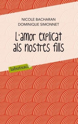 L'AMOR EXPLICAT ALS NOSTRES FILLS | 9788499302065 | BACHARAN, NICOLE I SIMONNET, DOMINIQUE | Llibreria L'Odissea - Libreria Online de Vilafranca del Penedès - Comprar libros