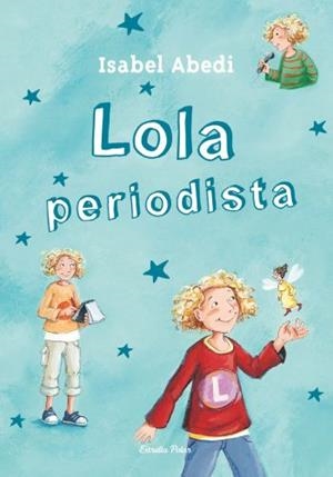 LOLA PERIODISTA | 9788499323442 | ABEDI, ISABEL | Llibreria L'Odissea - Libreria Online de Vilafranca del Penedès - Comprar libros
