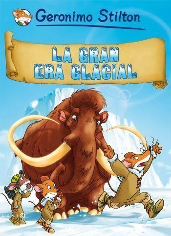 LA GRAN ERA GLACIAL | 9788499320700 | STILTON, GERONIMO | Llibreria L'Odissea - Libreria Online de Vilafranca del Penedès - Comprar libros