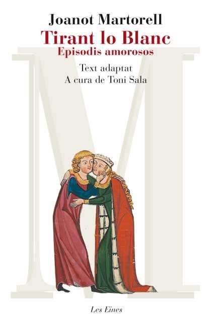TIRANT LO BLANC EPISODIS AMOROSOS | 9788415192367 | MARTORELL, JOANOT | Llibreria Online de Vilafranca del Penedès | Comprar llibres en català