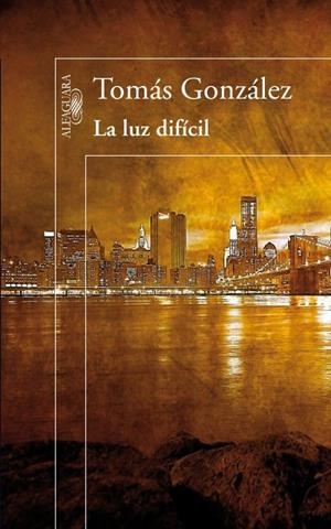 LA LUZ DIFICIL | 9788420411071 | GONZALEZ, TOMAS | Llibreria L'Odissea - Libreria Online de Vilafranca del Penedès - Comprar libros