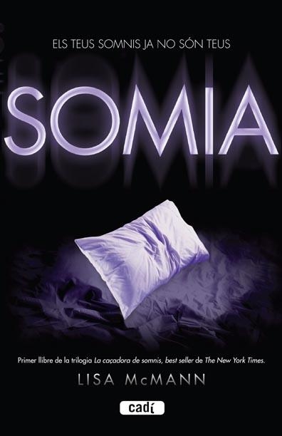 SOMIA (TRILOGIA LA CAÇADORA DE SOMNIS 1) | 9788447440467 | MCMANN, LISA | Llibreria L'Odissea - Libreria Online de Vilafranca del Penedès - Comprar libros