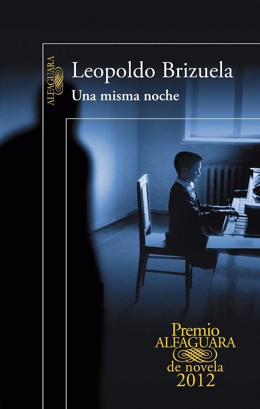 UNA MISMA NOCHE - PREMIO ALFAGUARA 2012 | 9788420402406 | BRIZUELA, LEOPOLDO | Llibreria L'Odissea - Libreria Online de Vilafranca del Penedès - Comprar libros