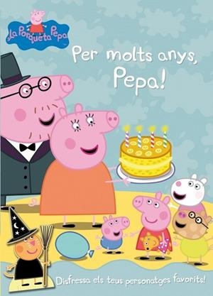 PER MOLTS ANYS, PEPA! LA PORQUETA PEPA NÚM 11 | 9788401906206 | AA.VV. | Llibreria L'Odissea - Libreria Online de Vilafranca del Penedès - Comprar libros