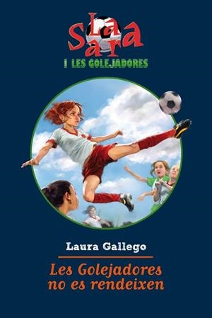 LES GOLEJADORES NO ES RENDEIXEN 5 | 9788499321493 | GALLEGO, LAURA | Llibreria Online de Vilafranca del Penedès | Comprar llibres en català