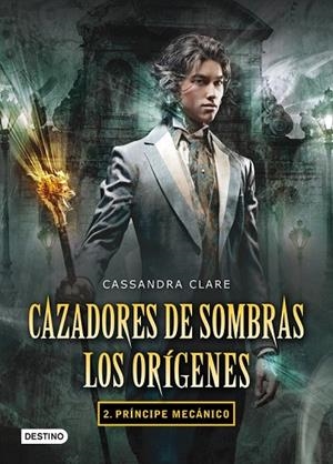 CAZADORES DE SOMBRAS LOS ORIGENES 2 PRINCIPE MECANICO | 9788408102335 | CLARE, CASSANDRA | Llibreria L'Odissea - Libreria Online de Vilafranca del Penedès - Comprar libros