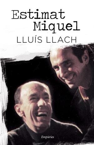 ESTIMAT MIQUEL | 9788497878388 | LLACH, LLUIS | Llibreria L'Odissea - Libreria Online de Vilafranca del Penedès - Comprar libros