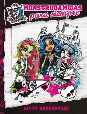 MONSTER HIGH MONSTRUOAMIGAS PARA SIEMPRE | 9788420403571 | DANESHVARI, GITTY | Llibreria L'Odissea - Libreria Online de Vilafranca del Penedès - Comprar libros