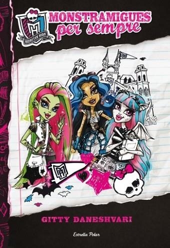 MONSTER HIGH - MONSTRAMIGUES PER SEMPRE  | 9788499329697 | GITTY DANESHVARI | Llibreria L'Odissea - Libreria Online de Vilafranca del Penedès - Comprar libros