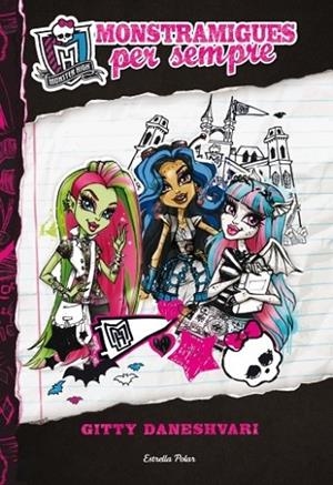 MONSTER HIGH - MONSTRAMIGUES PER SEMPRE  | 9788499329697 | GITTY DANESHVARI | Llibreria L'Odissea - Libreria Online de Vilafranca del Penedès - Comprar libros