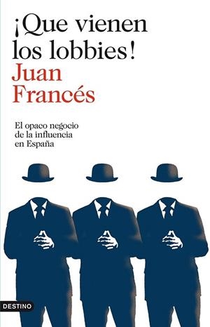 QUE VIENEN LOS LOBBIES | 9788423346271 | FRANCES, JUAN | Llibreria Online de Vilafranca del Penedès | Comprar llibres en català