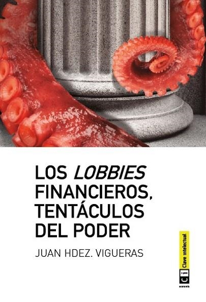 LOS LOBBIES FINANCIEROS TENTÁCULOS DEL PODER | 9788494074110 | HERNANDEZ VIGUERAS, JUAN | Llibreria L'Odissea - Libreria Online de Vilafranca del Penedès - Comprar libros