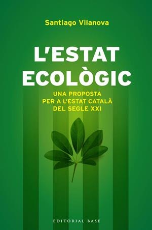 L'ESTAT ECOLOGIC | 9788415711155 | VILANOVA, SANTIAGO | Llibreria L'Odissea - Libreria Online de Vilafranca del Penedès - Comprar libros