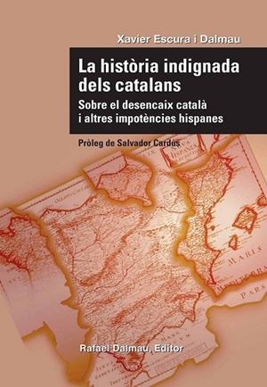 LA HISTORIA INDIGNADA DELS CATALANS | 9788423207732 | ESCURA I DALMAU, XAVIER | Llibreria L'Odissea - Libreria Online de Vilafranca del Penedès - Comprar libros