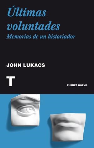 ÚLTIMAS VOLUNTADES | 9788475067285 | LUKACS, JOHN | Llibreria L'Odissea - Libreria Online de Vilafranca del Penedès - Comprar libros