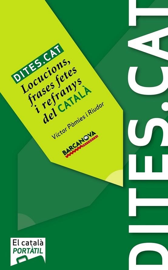 DITES.CAT (LOCUCIONS, FRASES FETES I REFRANYS) | 9788448930417 | PAMIES, VICTOR | Llibreria L'Odissea - Libreria Online de Vilafranca del Penedès - Comprar libros